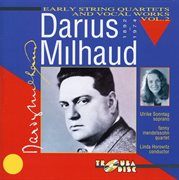 Milhaud : Early String Quartets & Vocal Works, Vol. 2 cover image