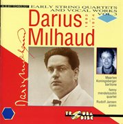 Milhaud : Early String Quartets & Vocal Works, Vol. 3 cover image