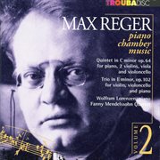 Reger : Piano Chamber Music, Vol. 2 cover image