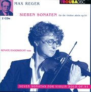 Reger : 7 Sonaten Für Die Violine Allein Op. 91 cover image