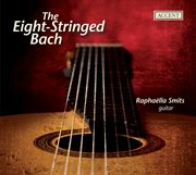 Bach : Arrangements For Eight. String Guitar By Raphaella Smits cover image