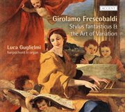 Frescobaldi : Stylus Fantasticus Und Die Kunst Der Variation cover image