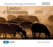 Kapsberger : I Pastori Di Bettelemme cover image