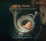 J.m. Molter : Concertos For Trumpets & Horns cover image