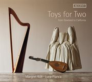 Toys For Two : From Dowland To California cover image