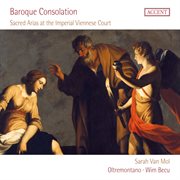 Baroque Consolation : Sacred Arias At The Imperial Viennese Court cover image