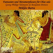 Georg Philipp Telemann/Benjamin Britten: Fantasies & Metamorphoses For Oboe Solo cover image