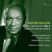 Anton Heiller : Complete Organ Works, Vol. 3 cover image