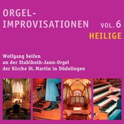 Organ Improvisations, Vol. 6 : Saints cover image