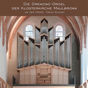 Die Grenzing : Orgel Der Klosterkirche Maulbronn cover image