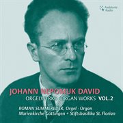 Johann Nepomuk David : Selected Organ Works Vol. 2 cover image