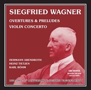 Siegfried Wagner : Overtures, Preludes & Violin Concerto cover image