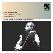 Tchaikovsky : Violin Concerto In D Major, Op. 35, Th 59 & Piano Trio In A Minor, Op. 50, Th 117 (l cover image