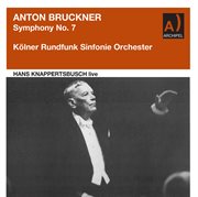 Bruckner : Symphony No. 7 In E Major, Wab 107 (remastered 2022) [live] cover image