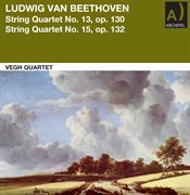 Beethoven : String Quartets Nos. 13 & 15 cover image