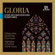 Gloria : Highlights Of Sacred Choral Music cover image