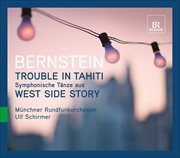 Trouble in Tahiti : Symphonische tanze aus West Side story cover image