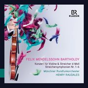 Mendelssohn : Violin Concerto In D Minor & String Symphonies Nos. 1-6 cover image