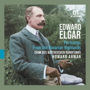 Elgar : From The Bavarian Highlands, Op. 27 & Partsongs cover image