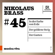 Nikolaus Brass: In Der Farbe Von Erde - Der Goldene Steig - Der Garten. Der Goldene Steig. Der Garten cover image
