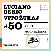Musica Viva #50 Berio: Coro + Zuraj: Automatones (Live) cover image