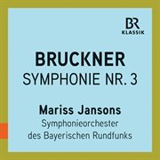 Bruckner : Symphony No. 3 In D Minor, Wab 103 "Wagner" (live) cover image