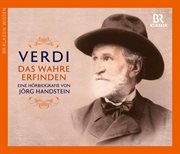 Giuseppe Verdi : Das Wahre Erfinden, Eine Hörbiografie Von Jörg Handstein cover image