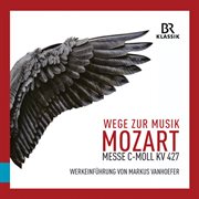 Wege Zur Musik : Messe In C-Moll, Kv 427 cover image