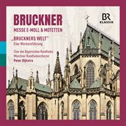 Bruckner : Mass In E Minor & Motets  & "Bruckner's World". An Introduction To The Works cover image