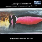Beethoven : Piano Sonata No. 7, Eroica Variations & 6 Bagatelles cover image