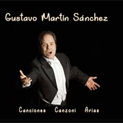 Gustavo Martin Sánchez : Canzoni, Canciones & Arias cover image