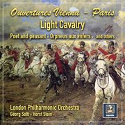 London Philharmonic Orchestra: Light Cavalry - Ouvertures From Vienna To Paris : Light Cavalry Ouvertures From Vienna To Paris cover image