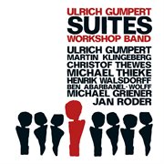 Ulrich Gumpert Workshop Band : Suites cover image