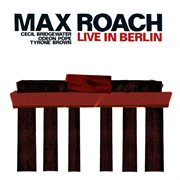 Max Roach Quartet : Live In Berlin cover image