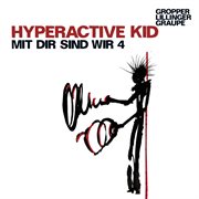 Hyperactive Kid : Mit Dir Sind Wir 4 cover image