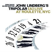 John Lindberg's Tripolar : A Live At Roulette, Nyc cover image