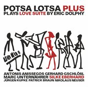Potsa Lotsa Plus Plays Love Suite By Eric Dolphy cover image