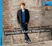 Alexander Maria Wagner, J.s. Bach & R. Schumann : Piano Works cover image