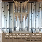 South German Organ Music From The Late Romantic Period cover image
