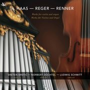 Haas, Renner & Reger : Works For Violin & Organ cover image