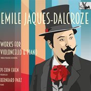 Jaques-Dalcroze : Works For Cello & Piano cover image