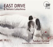 Savka I Griška : A Journey To An Eastern European Childhood cover image