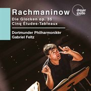 Rachmaninoff : Die Glocken, Op. 35 & 5 Études-Tableaux (live) cover image
