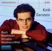 Piano Recital : Gerstein, Kirill. Bach, J.s. / Beethoven, L. Van / Scriabin, A. / Wild, E cover image
