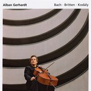 Britten : Cello Suite No. 1 / Bach, J.s.. Cello Suite No. 5 / Kodaly. Cello Sonata cover image