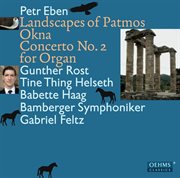Eben : Landscapes Of Patmos. Okna. Concerto No. 2 For Organ cover image