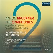Bruckner : Symphonies, Vol. 2 (arr. E. Horn For Organ) cover image