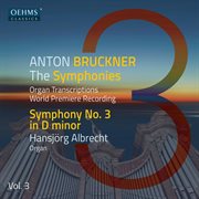 The Bruckner Symphonies, Vol. 3 – Organ Transcriptions cover image