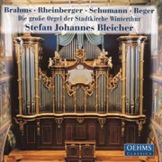 Brahms / Rheinberger / Schumann / Reger : Organ Works cover image