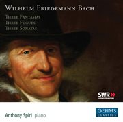 W.f. Bach : 3 Fantasias, Fugues & Sonatas cover image